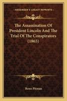 The Assassination Of President Lincoln And The Trial Of The Conspirators (1865)