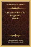 Critical Studies And Fragments (1905)