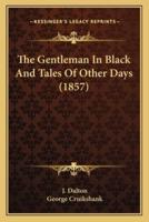 The Gentleman In Black And Tales Of Other Days (1857)