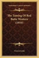 The Taming Of Red Butte Western (1910)