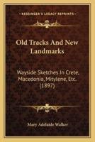 Old Tracks And New Landmarks