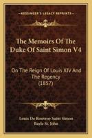 The Memoirs Of The Duke Of Saint Simon V4
