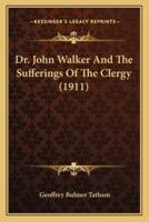 Dr. John Walker And The Sufferings Of The Clergy (1911)