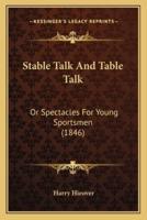 Stable Talk And Table Talk