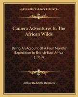 Camera Adventures In The African Wilds