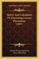 Theory And Calculation Of Alternating Current Phenomena (1897)