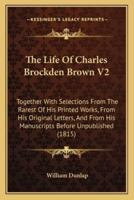 The Life Of Charles Brockden Brown V2