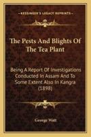 The Pests And Blights Of The Tea Plant