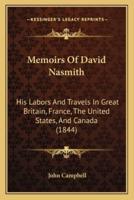 Memoirs Of David Nasmith