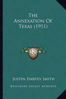 The Annexation Of Texas (1911)
