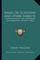 Essays On Scientific And Other Subjects