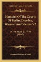 Memoirs Of The Courts Of Berlin, Dresden, Warsaw, And Vienna V2