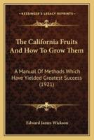 The California Fruits And How To Grow Them