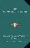 The Steam Engine (1888)