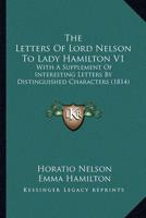 The Letters of Lord Nelson to Lady Hamilton V1