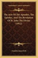 The Acts Of The Apostles, The Epistles, And The Revelation Of St. John The Divine (1912)