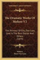 The Dramatic Works Of Moliere V2