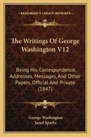 The Writings Of George Washington V12