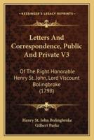 Letters And Correspondence, Public And Private V3