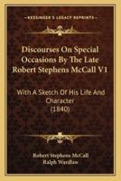 Discourses On Special Occasions By The Late Robert Stephens McCall V1