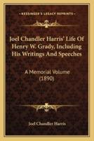 Joel Chandler Harris' Life Of Henry W. Grady, Including His Writings And Speeches