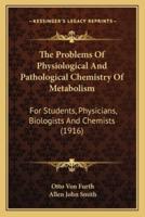 The Problems Of Physiological And Pathological Chemistry Of Metabolism