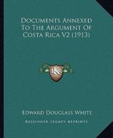 Documents Annexed To The Argument Of Costa Rica V2 (1913)