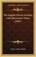 The English Flower Garden, With Illustrative Notes (1881)