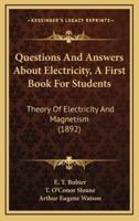 Questions and Answers About Electricity, a First Book for Students