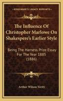 The Influence of Christopher Marlowe on Shakespere's Earlier Style