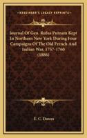 Journal Of Gen. Rufus Putnam Kept In Northern New York During Four Campaigns Of The Old French And Indian War, 1757-1760 (1886)