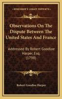 Observations on the Dispute Between the United States and France