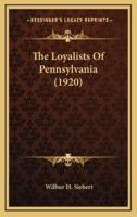 The Loyalists of Pennsylvania (1920)