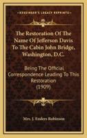 The Restoration of the Name of Jefferson Davis to the Cabin John Bridge, Washington, D.C.