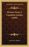 Flowers from a Canadian Garden (1909)