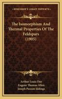 The Isomorphism and Thermal Properties of the Feldspars (1905)