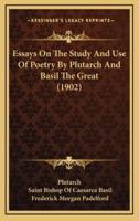 Essays on the Study and Use of Poetry by Plutarch and Basil the Great (1902)