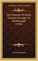 The Opinions of Sarah, Duchess-Dowager of Marlborough (1788)