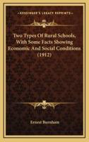 Two Types of Rural Schools, With Some Facts Showing Economic and Social Conditions (1912)