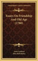 Essays on Friendship and Old Age (1780)