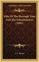 Kitty of the Sherragh Vane and the Schoolmasters (1891)