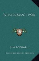 What Is Man? (1906)