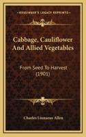 Cabbage, Cauliflower And Allied Vegetables