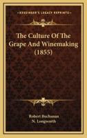 The Culture Of The Grape And Winemaking (1855)