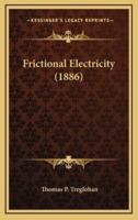 Frictional Electricity (1886)