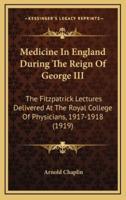 Medicine in England During the Reign of George III