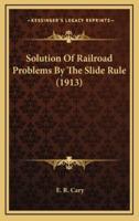 Solution of Railroad Problems by the Slide Rule (1913)