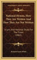 National Hymns, How They Are Written and How They Are Not Written