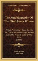 The Autobiography of the Blind James Wilson
