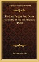 The Last Knight and Other Poems by Theodore Maynard (1920)